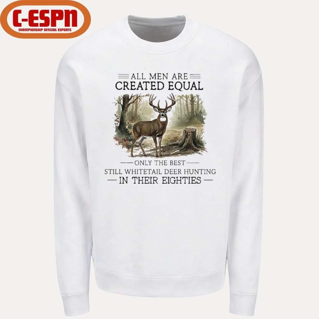 Official All Men Are Created Equal, Only The Best Still Deer Hunting In Their Eighties T-Shirt