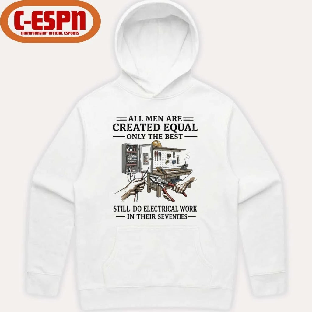 Official All Men Are Created Equal Only The Best Still Do Electrical Work In Their Seventies Shirt