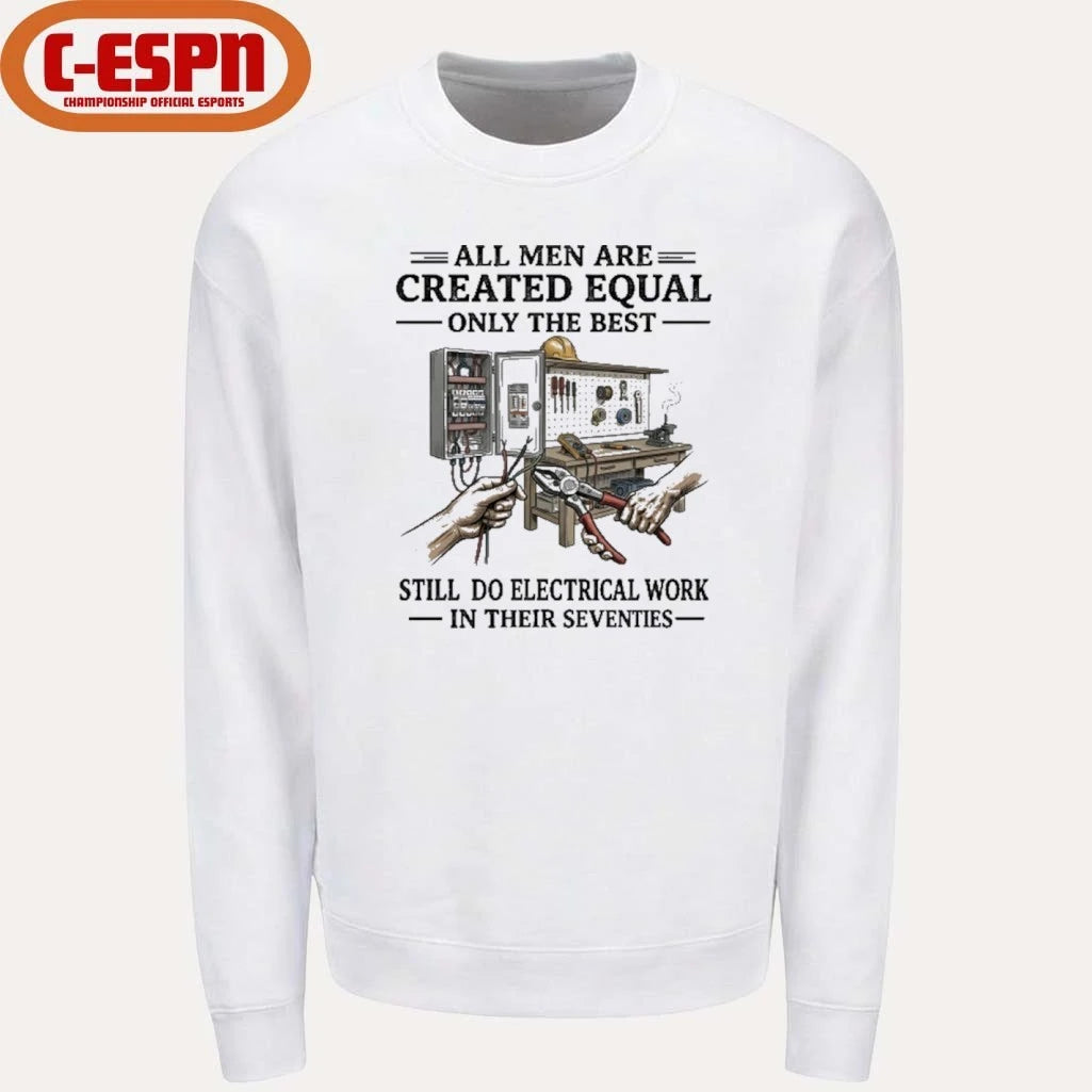 Official All Men Are Created Equal Only The Best Still Do Electrical Work In Their Seventies Shirt