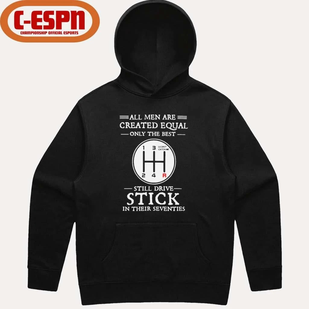 Official All Men Are Created Equal Only The Best Still Drive Stick In Their Seventies Shirt