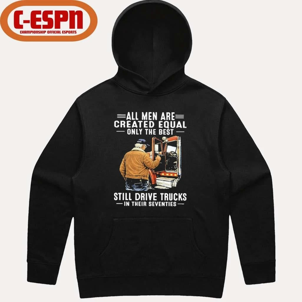 Official All Men Are Created Equal Only The Best Still Drive Trucks In Their Seventies Classic T-Shirt