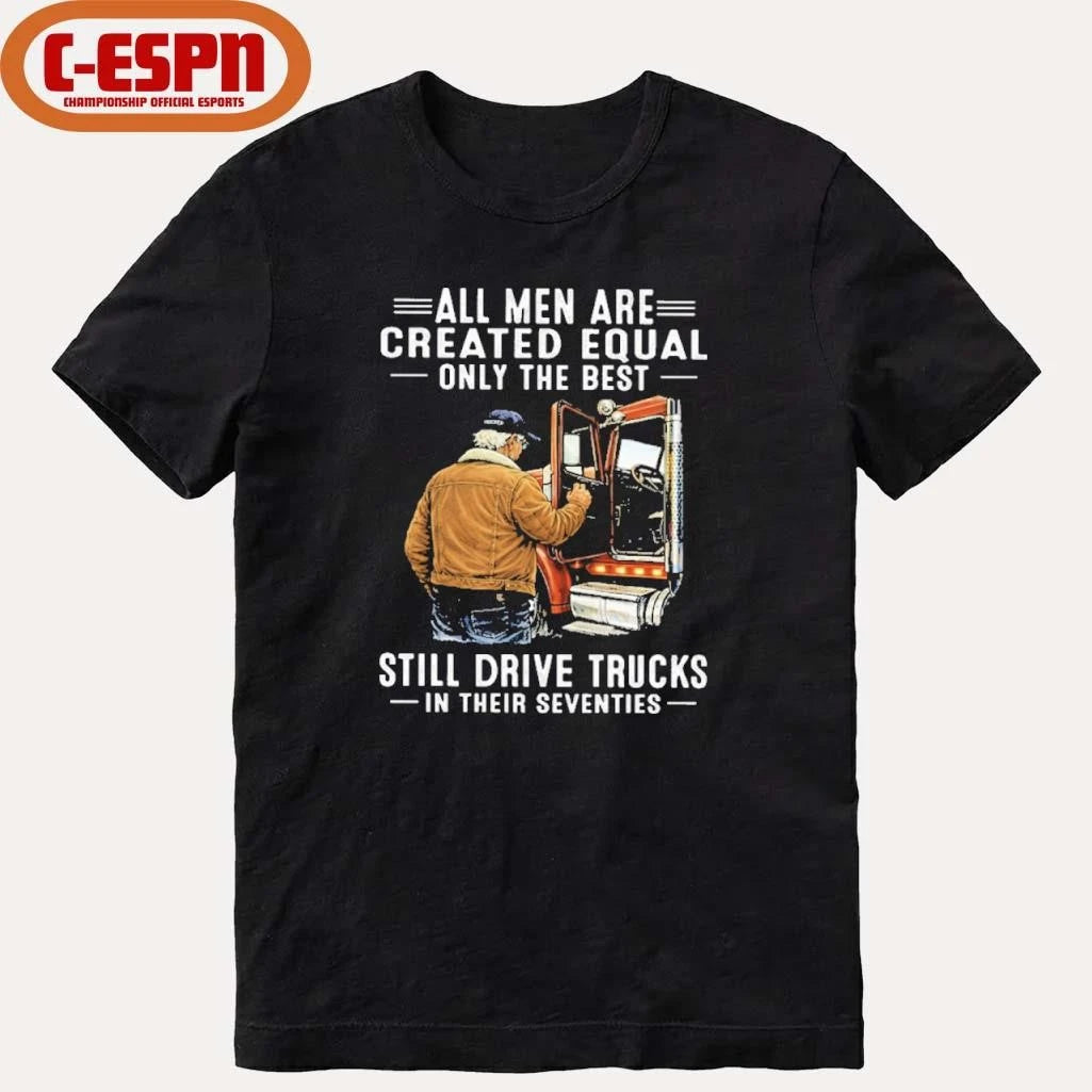 Official All Men Are Created Equal Only The Best Still Drive Trucks In Their Seventies Classic T-Shirt
