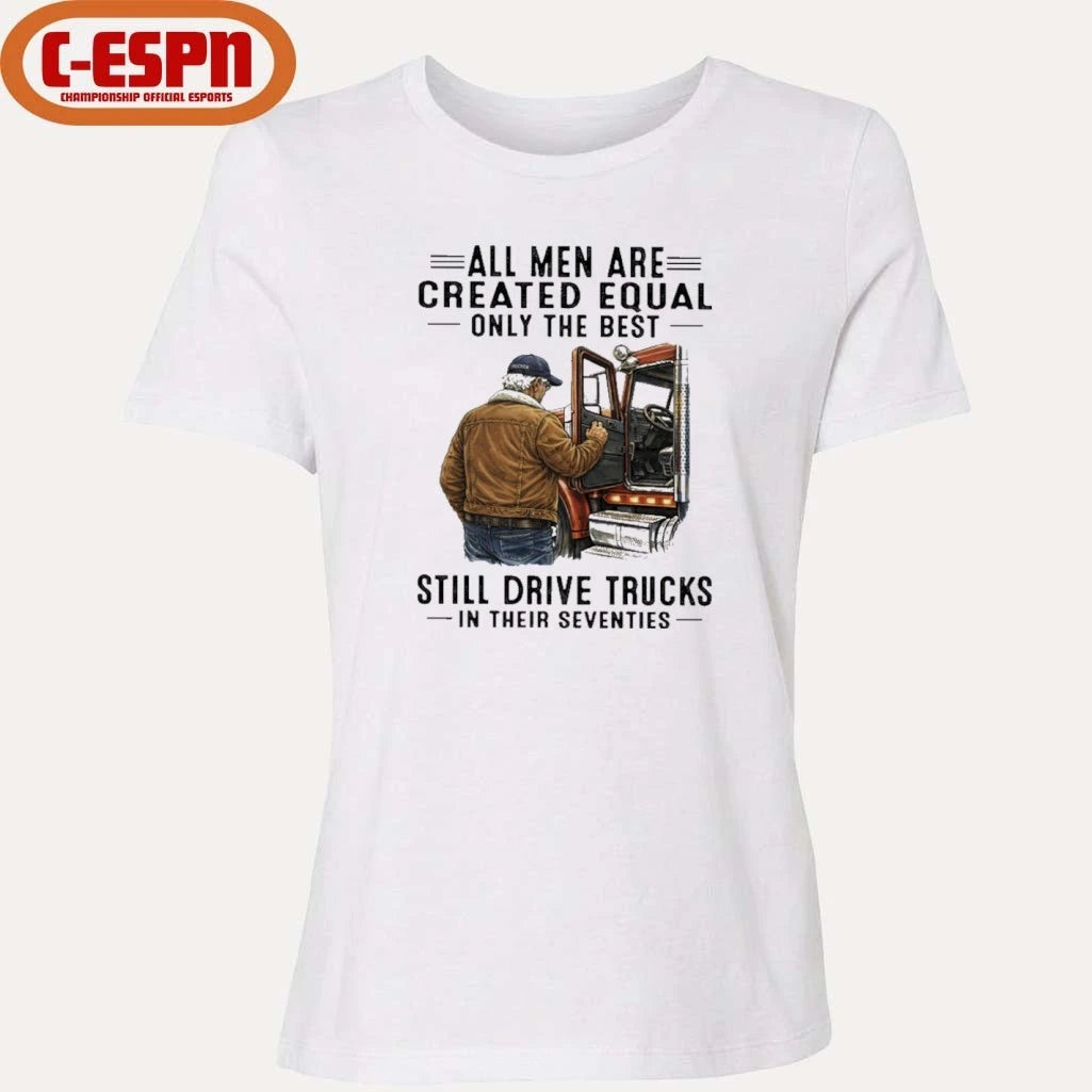 Official All Men Are Created Equal Only The Best Still Drive Trucks In Their Seventies shirt