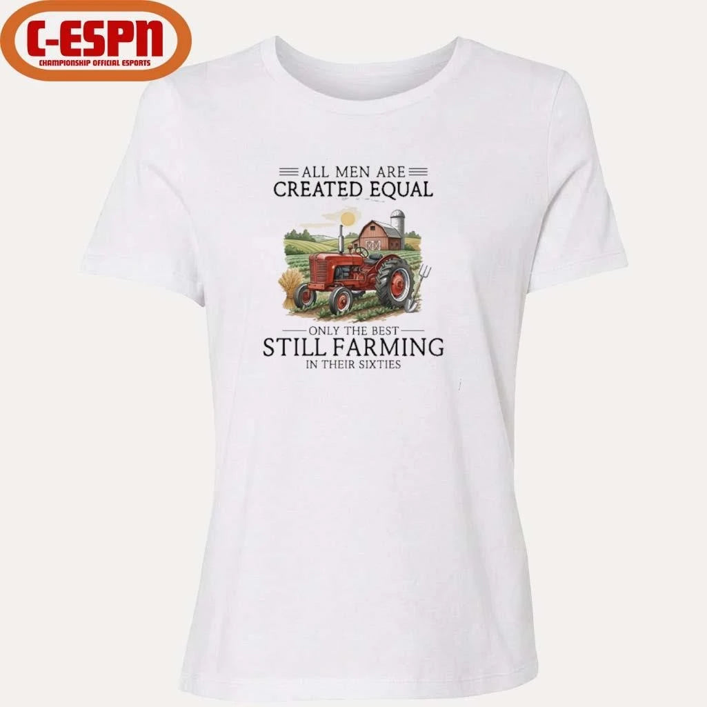 Official All Men Are Created Equal, Only The Best Still Farming In Their Sixties T-Shirt