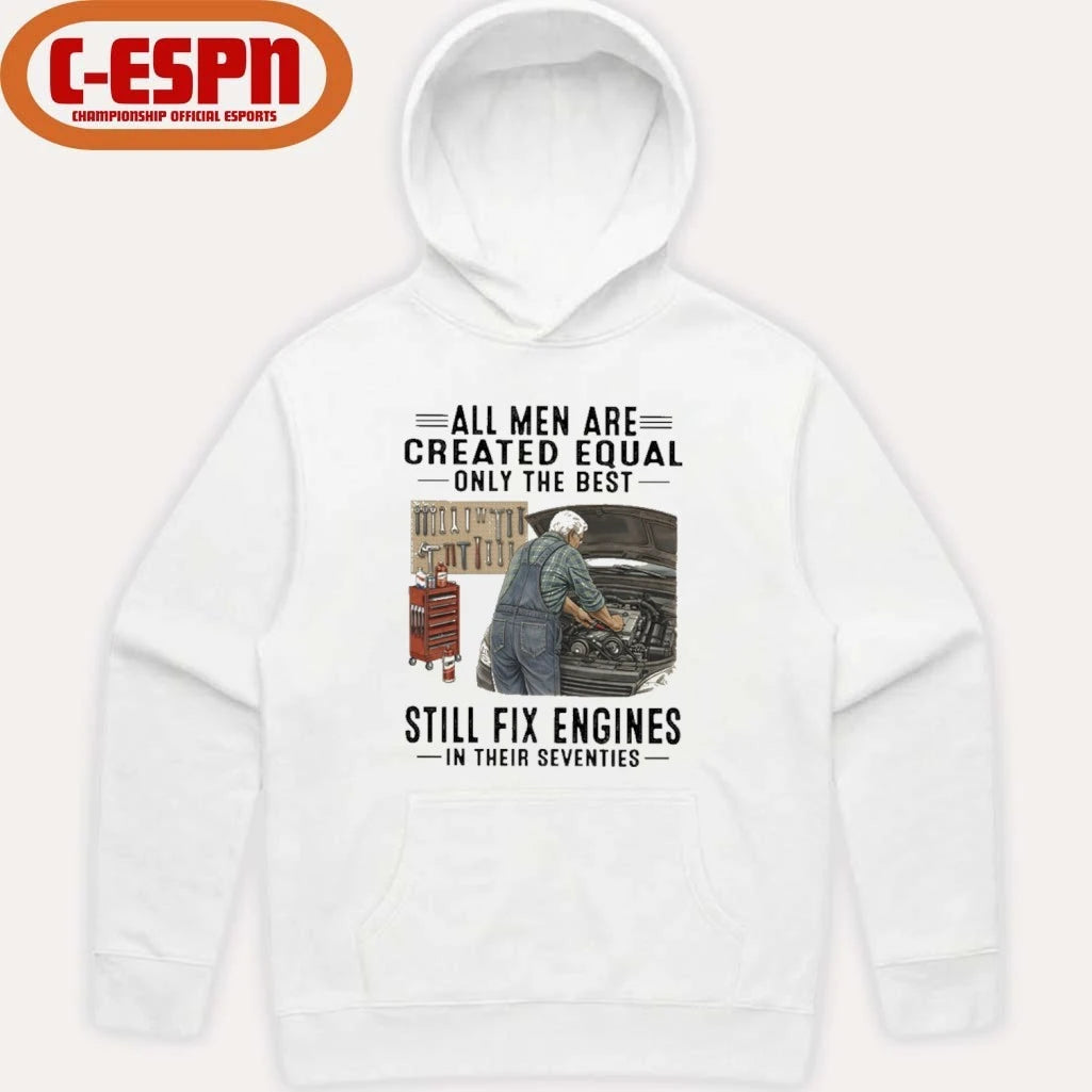 Official All Men Are Created Equal Only The Best Still Fix Engines In Their Seventies Shirt