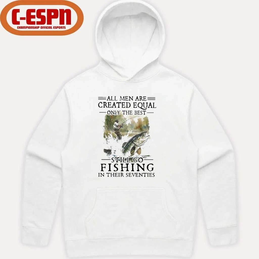 Official All Men Are Created Equal Only The Best Still Go Fishing In Their Seventies Classic T-shirt