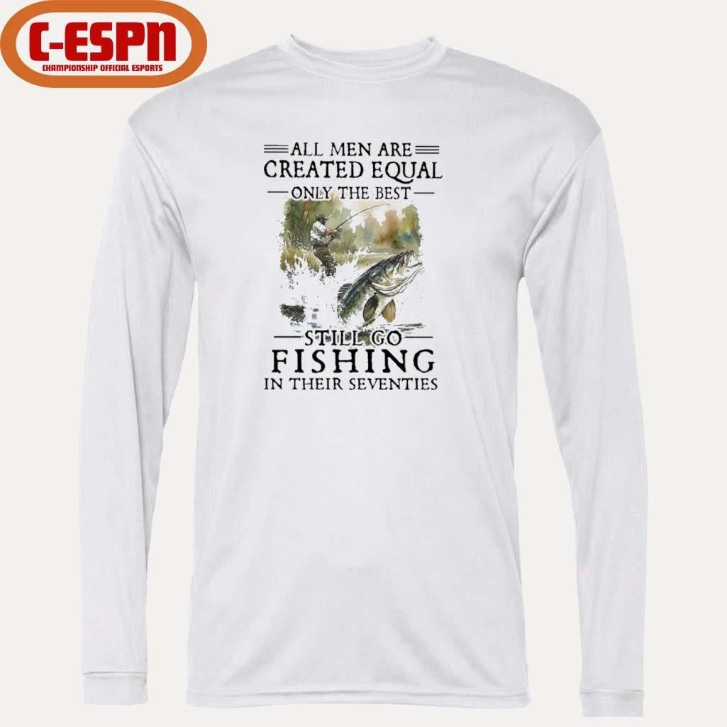 Official All Men Are Created Equal Only The Best Still Go Fishing In Their Seventies Classic T-shirt