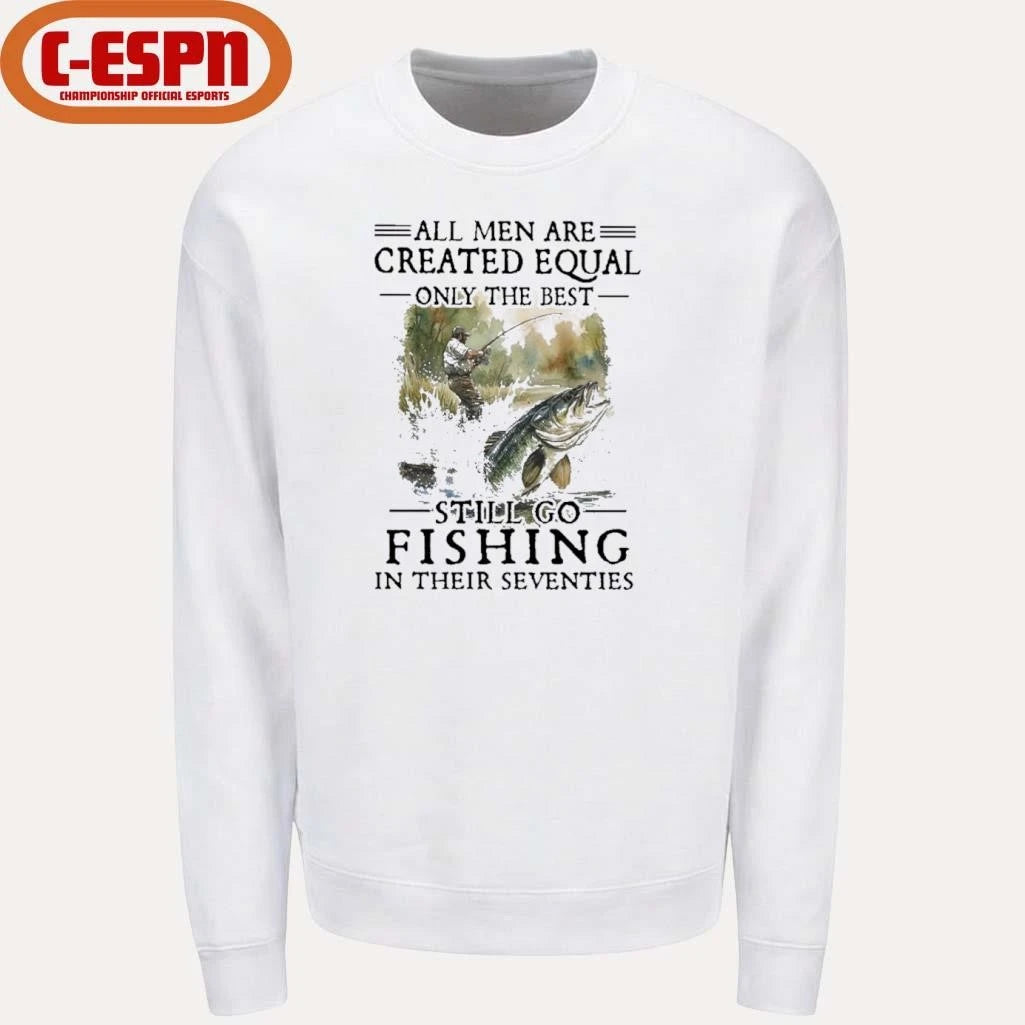 Official All Men Are Created Equal Only The Best Still Go Fishing In Their Seventies Classic T-shirt