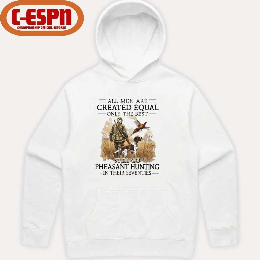 Official All Men Are Created Equal Only The Best Still Go Pheasant Hunting With Dog T-Shirt