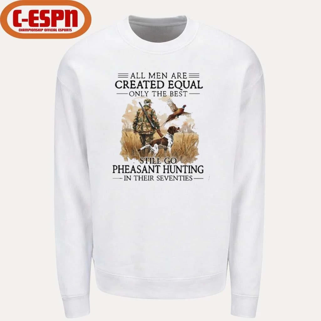 Official All Men Are Created Equal Only The Best Still Go Pheasant Hunting With Dog T-Shirt