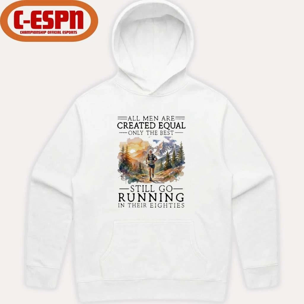 Official All Men Are Created Equal, Only The Best Still Go Running In Their Eighties T-Shirt