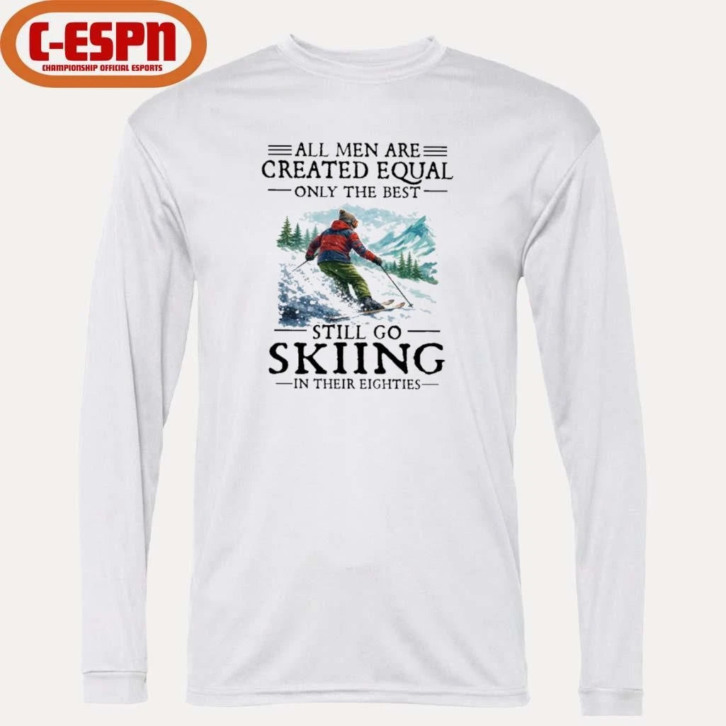 Official All Men Are Created Equal Only The Best Still Go Skiing In Their Eighties T-Shirt