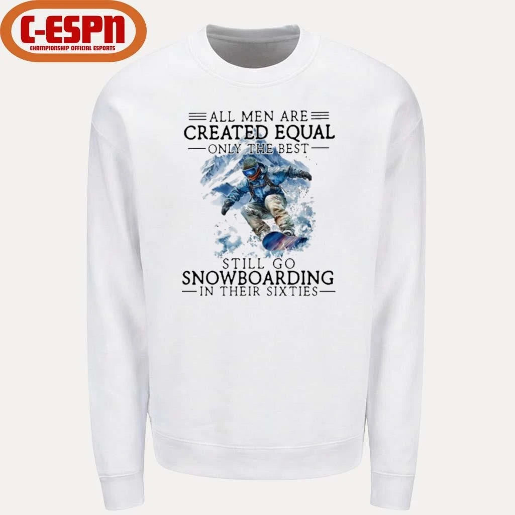 Official All Men Are Created Equal, Only The Best Still Go Snowboarding In Their Sixties T-Shirt