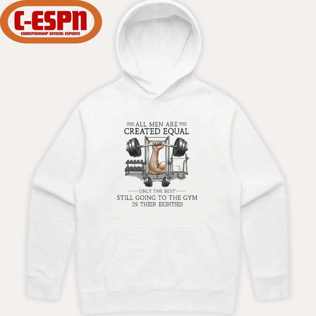 Official All Men Are Created Equal, Only The Best Still Going To The Gym In Their Eighties Shirt