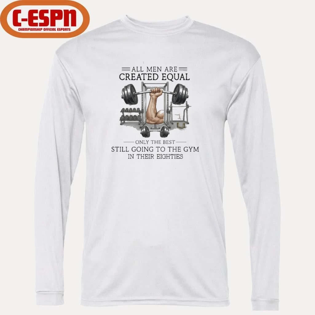 Official All Men Are Created Equal, Only The Best Still Going To The Gym In Their Eighties Shirt