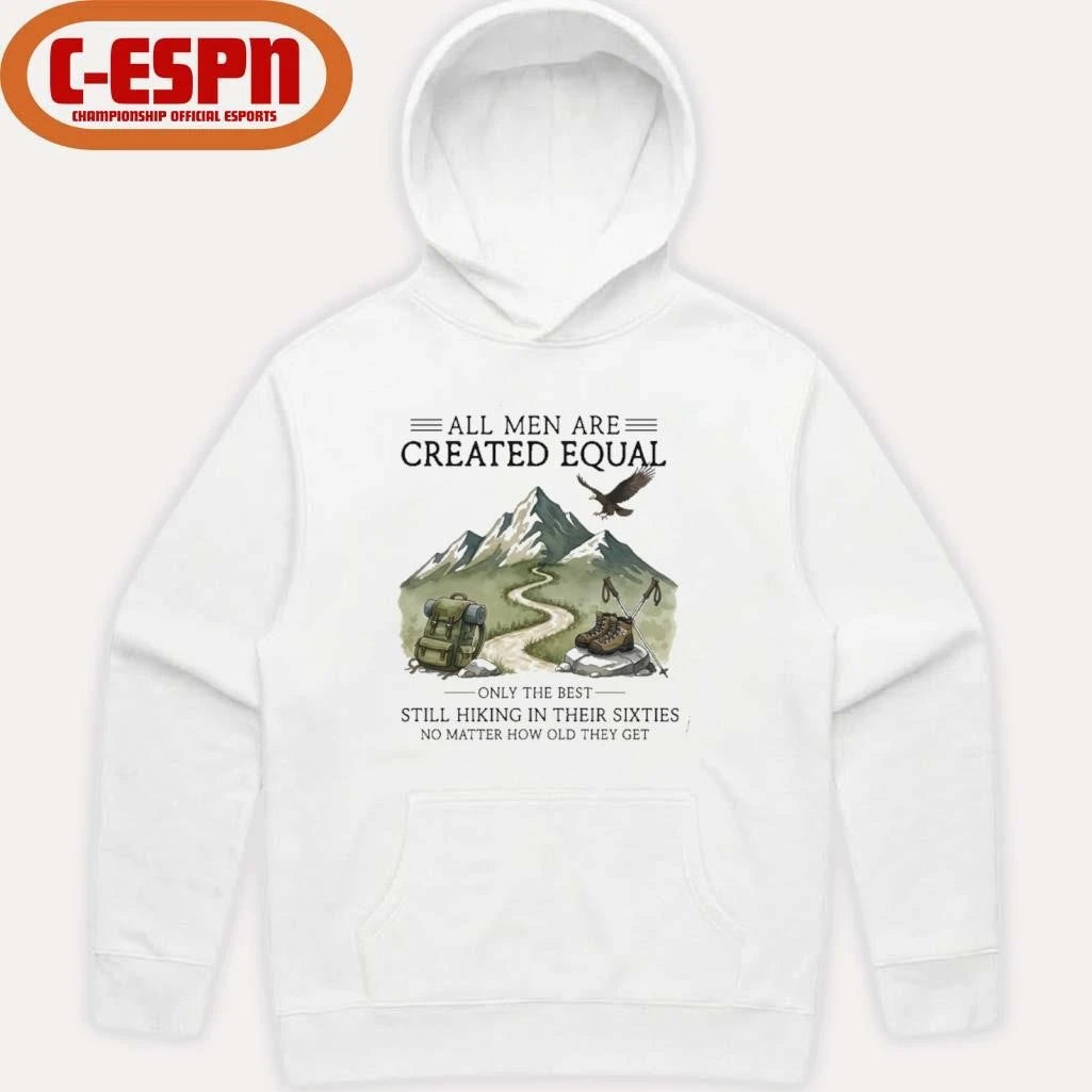 Official All Men Are Created Equal, Only The Best Still Hiking In Their Sixties T-Shirt