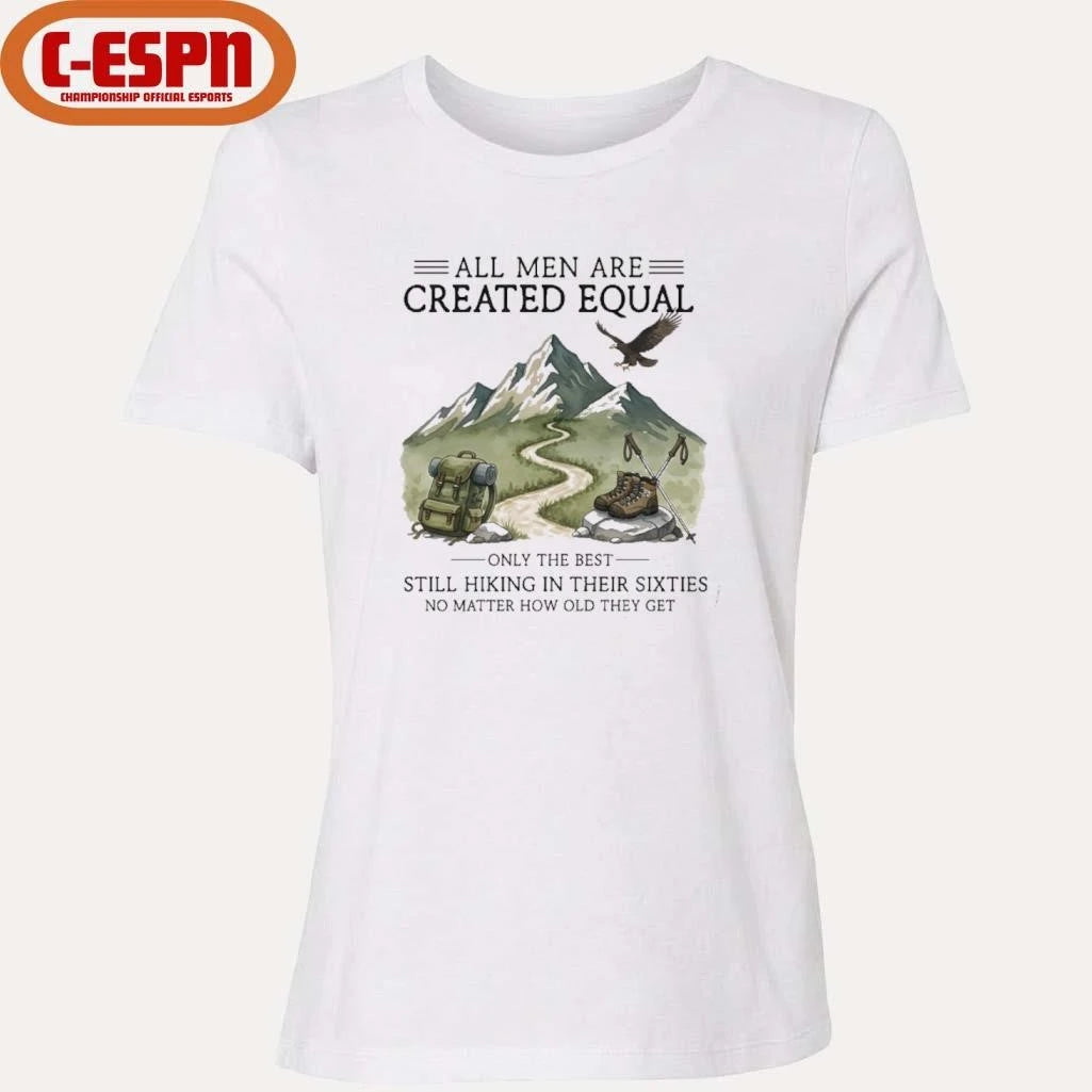 Official All Men Are Created Equal, Only The Best Still Hiking In Their Sixties T-Shirt
