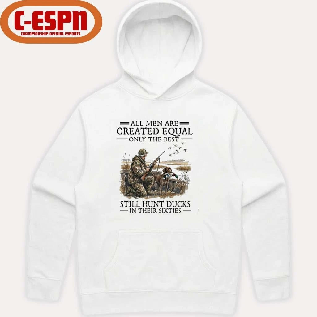 Official All Men Are Created Equal Only The Best Still Hunt Ducks In Their 60s T-Shirt