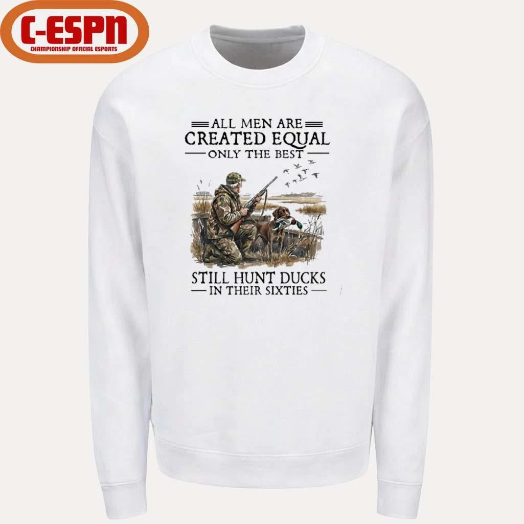 Official All Men Are Created Equal Only The Best Still Hunt Ducks In Their 60s T-Shirt