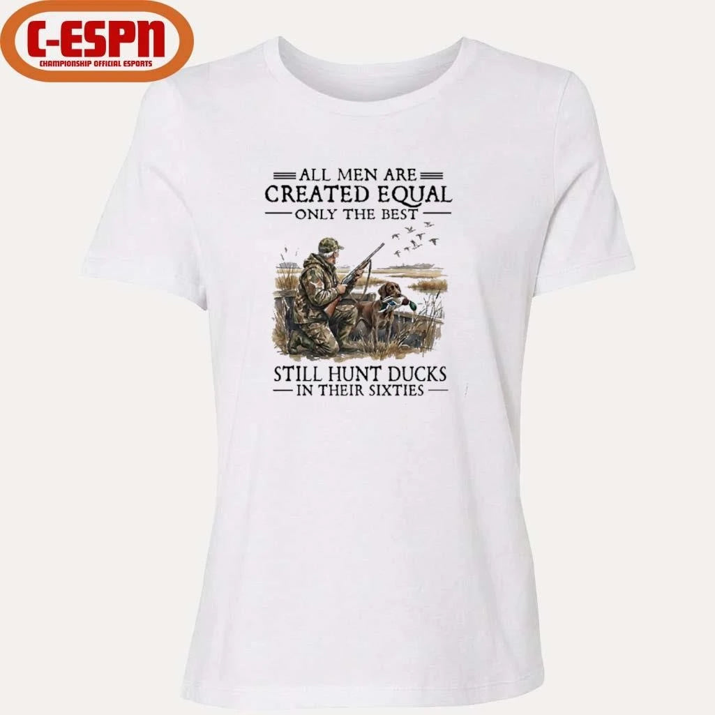 Official All Men Are Created Equal Only The Best Still Hunt Ducks In Their 60s T-Shirt