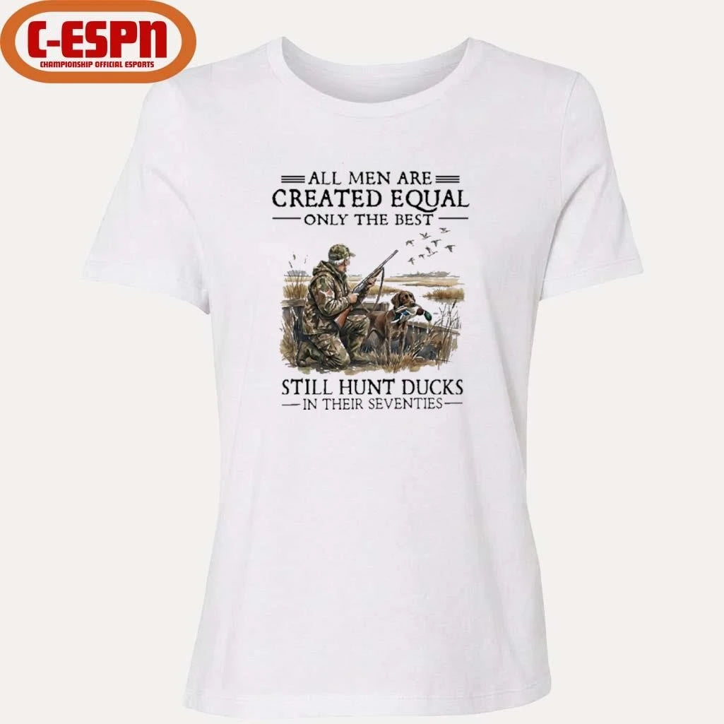 Official All Men Are Created Equal Only The Best Still Hunt Ducks In Their 70s Shirt
