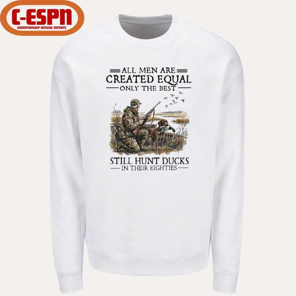 Official All Men Are Created Equal Only The Best Still Hunt Ducks In Their 80s Shirt