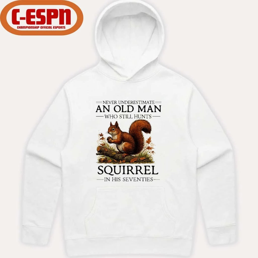 Official All Men Are Created Equal Only The Best Still Hunts Squirrel In Their Seventies Shirt