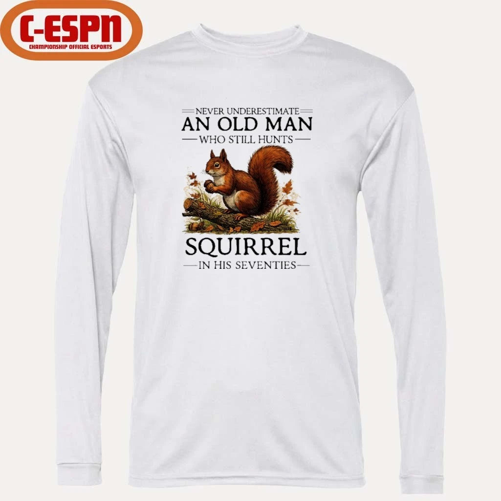 Official All Men Are Created Equal Only The Best Still Hunts Squirrel In Their Seventies Shirt