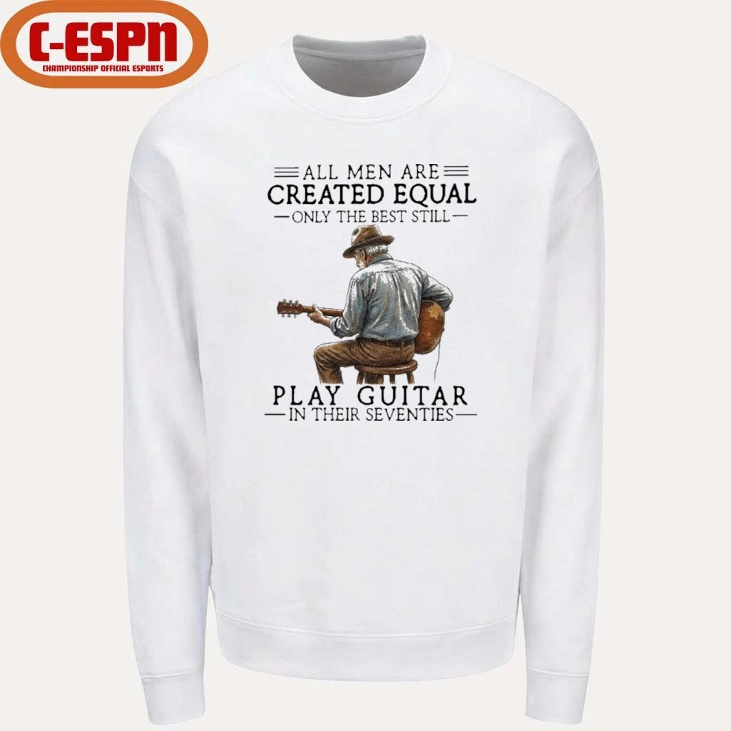 Official All Men Are Created Equal Only The Best Still Play Acoustic In Their Seventies Shirt