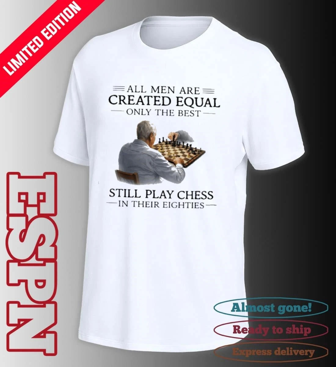Official All Men Are Created Equal Only The Best Still Play Chess In Their Eighties Shirt