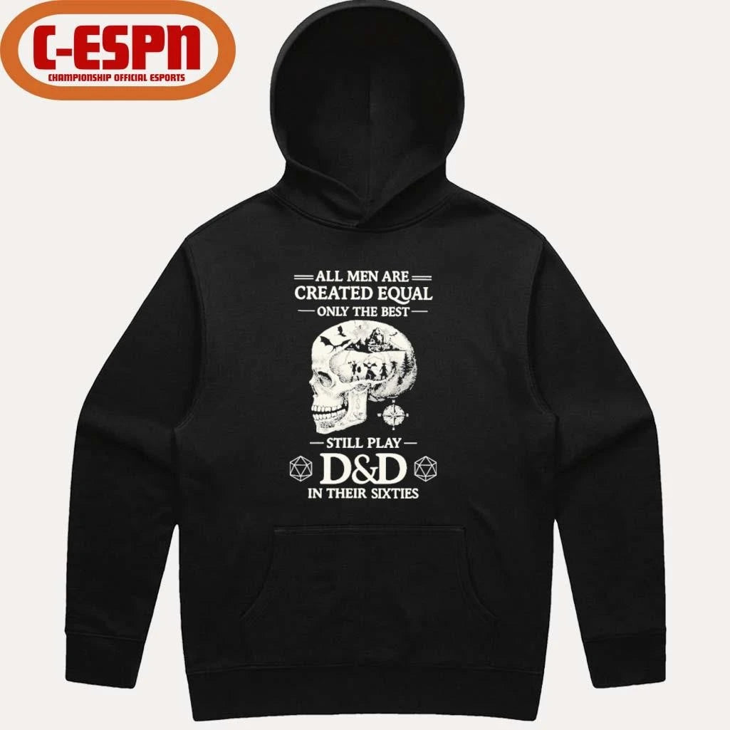 Official All Men Are Created Equal Only The Best Still Play D&amp;D In Their Sixties Shirt
