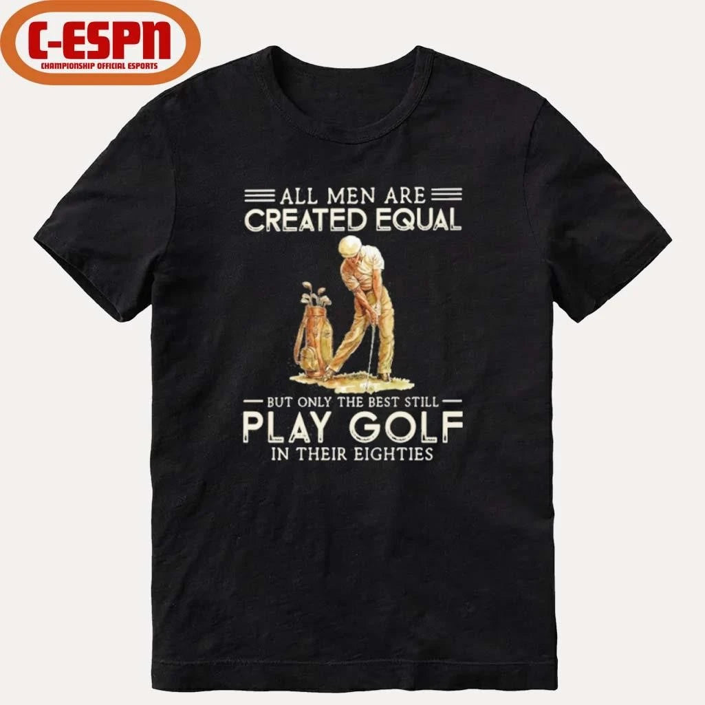 Official All Men Are Created Equal, Only The Best Still Play Golf Eighties Shirt