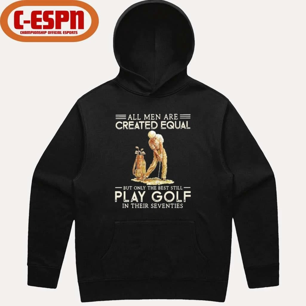 Official All Men Are Created Equal, Only The Best Still Play Golf Seventies Shirt