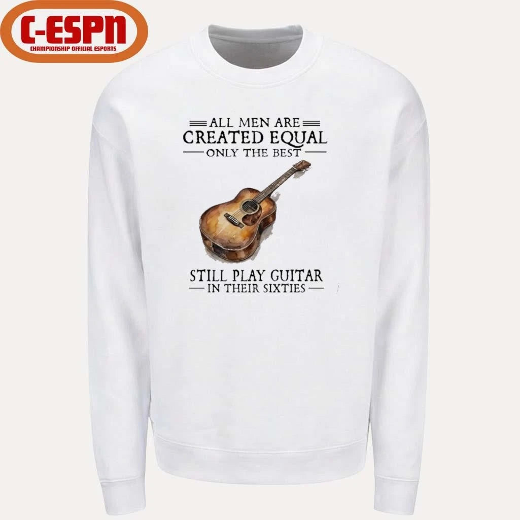 Official All Men Are Created Equal Only The Best Still Play Guitar In Their 60s T-Shirt