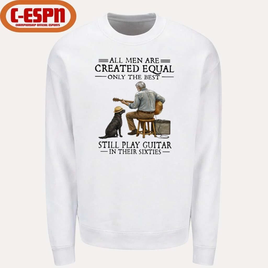 Official All Men Are Created Equal Only The Best Still Play Guitar In Their Sixties Shirt