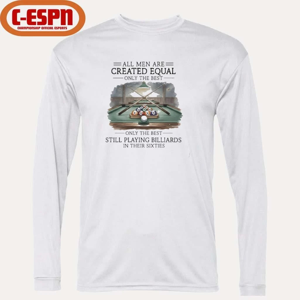 Official All Men Are Created Equal, Only The Best Still Playing Billiards In Their Sixties T-Shirt