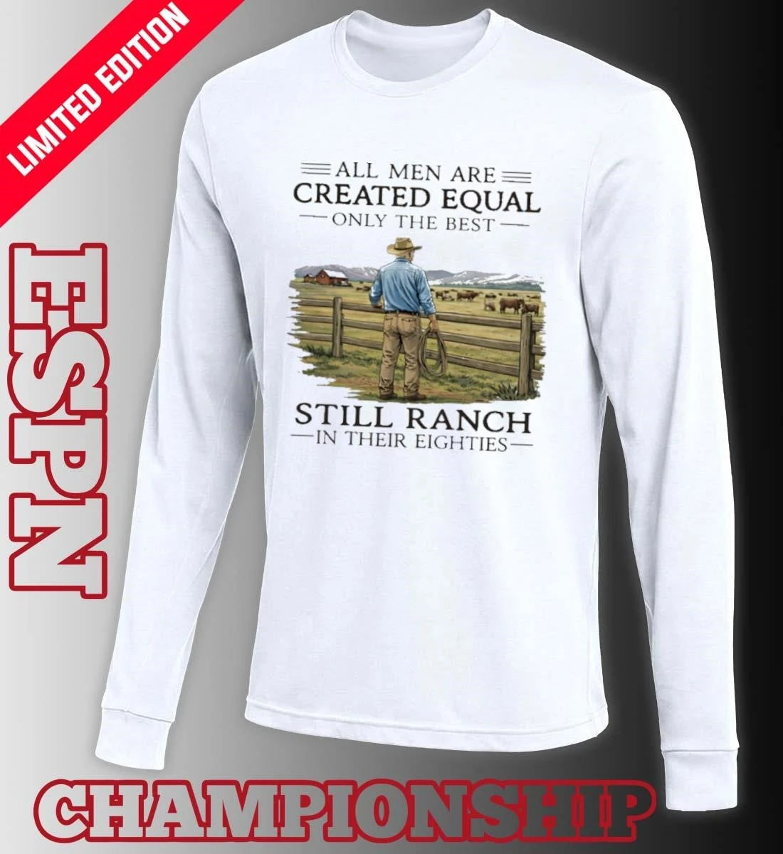 Official All Men Are Created Equal Only The Best Still Ranch In Their Eighties Shirt