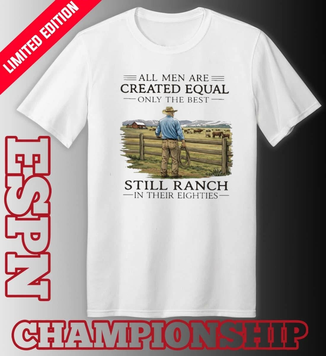 Official All Men Are Created Equal Only The Best Still Ranch In Their Eighties Shirt