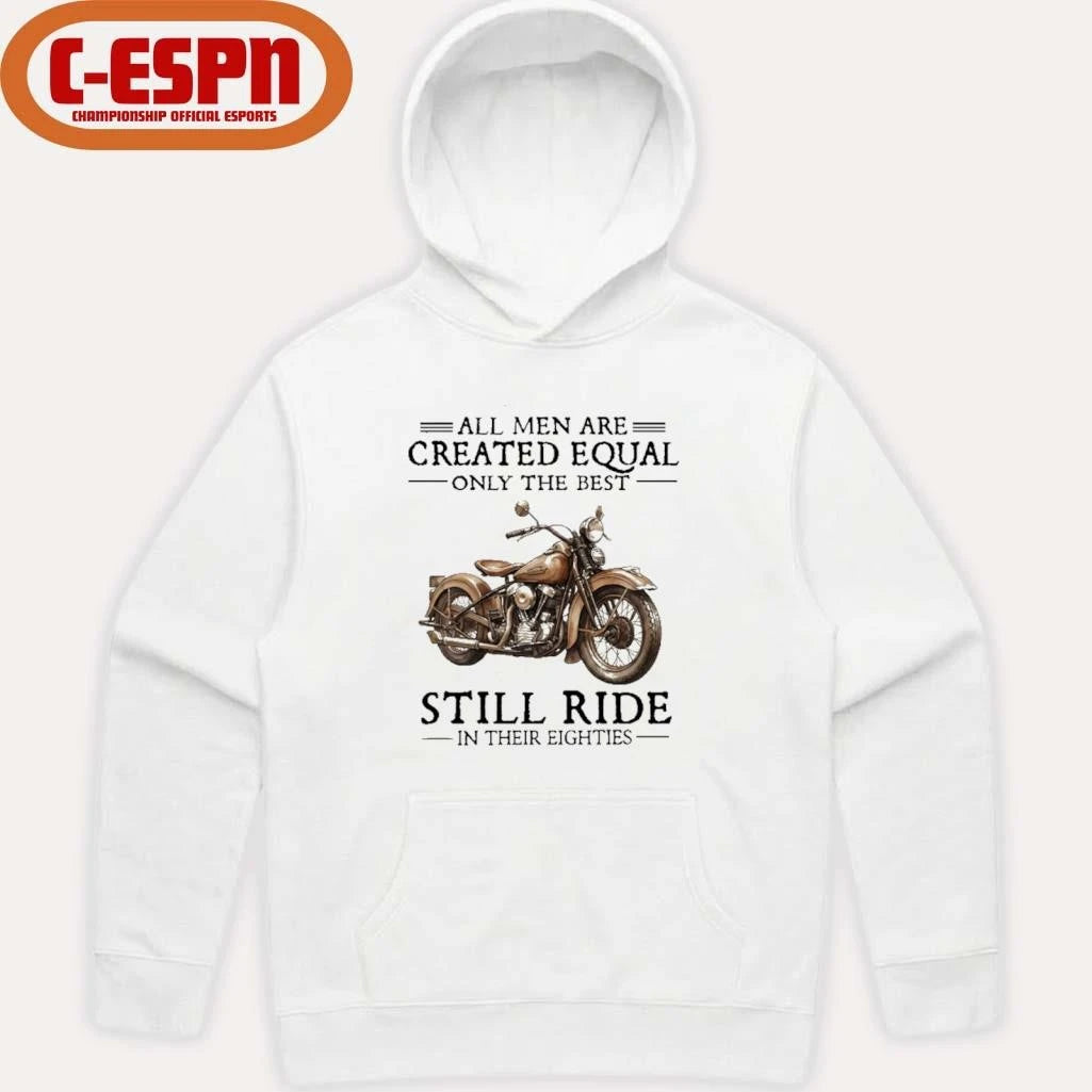 Official All Men Are Created Equal Only The Best Still Ride In Their 80s Shirt