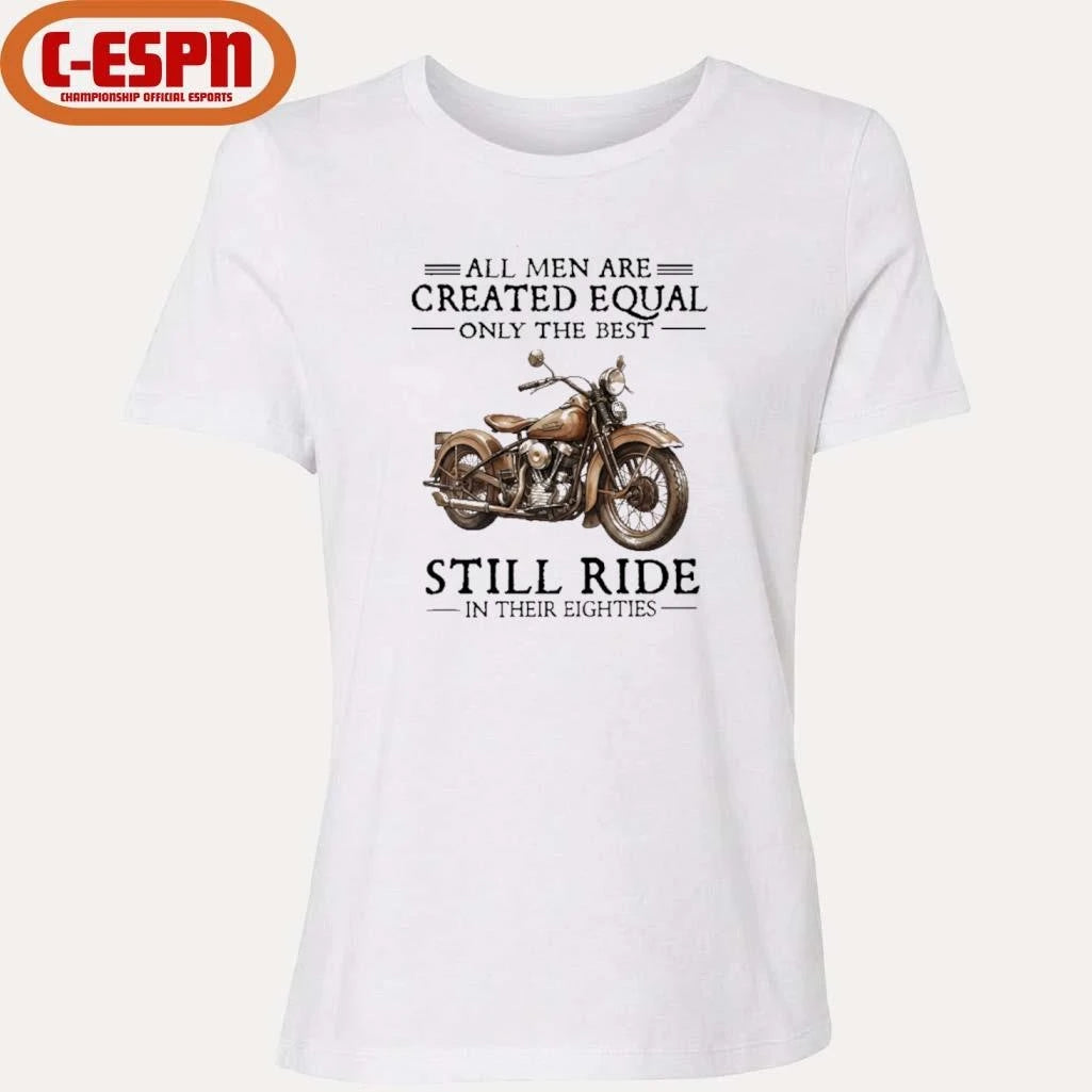 Official All Men Are Created Equal Only The Best Still Ride In Their 80s Shirt