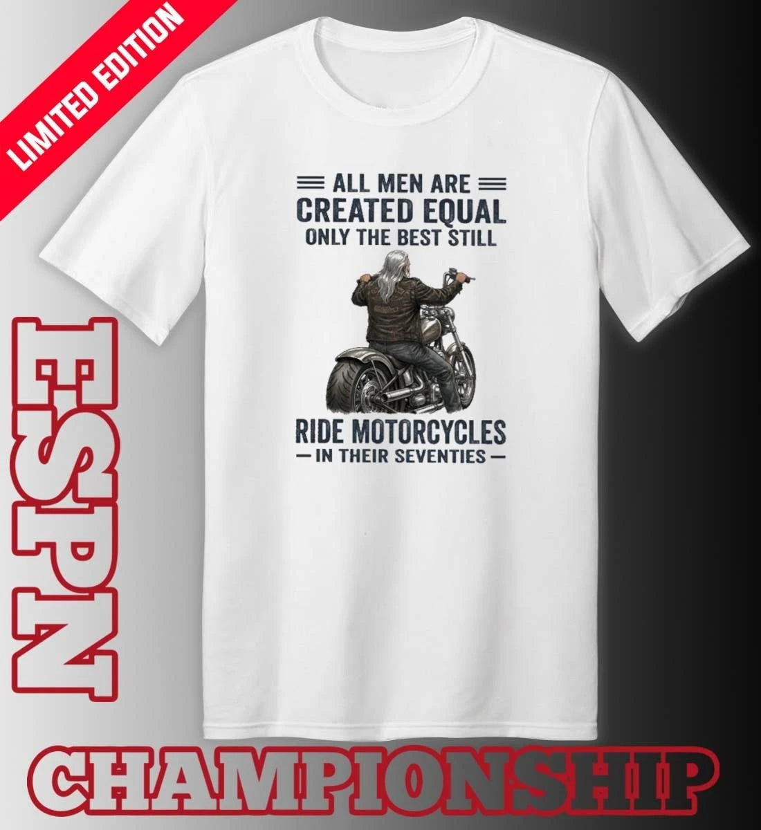 Official All Men Are Created Equal Only The Best Still Ride Motorcycle In Their Seventies Shirt