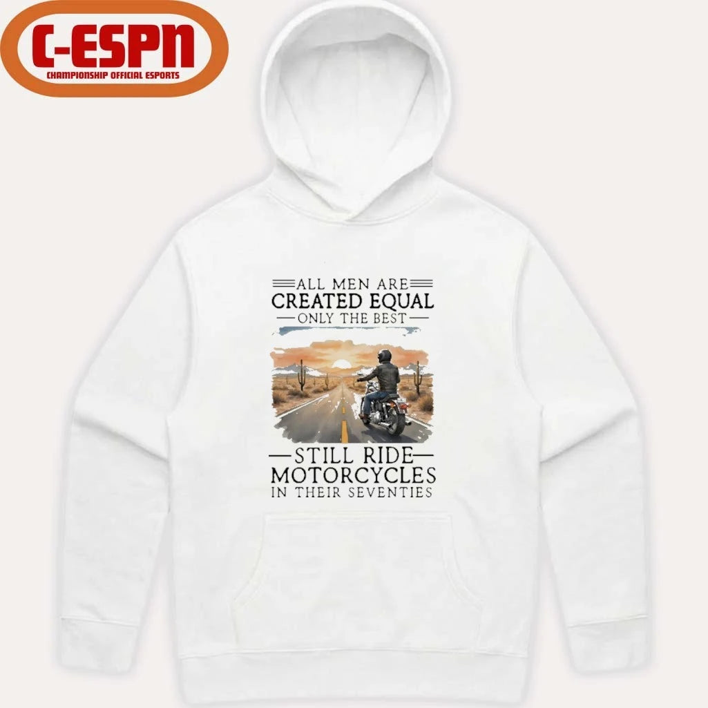 Official All Men Are Created Equal Only The Best Still Ride Motorcycles In Their Seventies Shirt