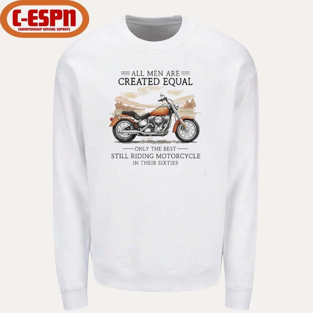 Official All Men Are Created Equal, Only The Best Still Riding Motorcycle In Their Sixties T-Shirt