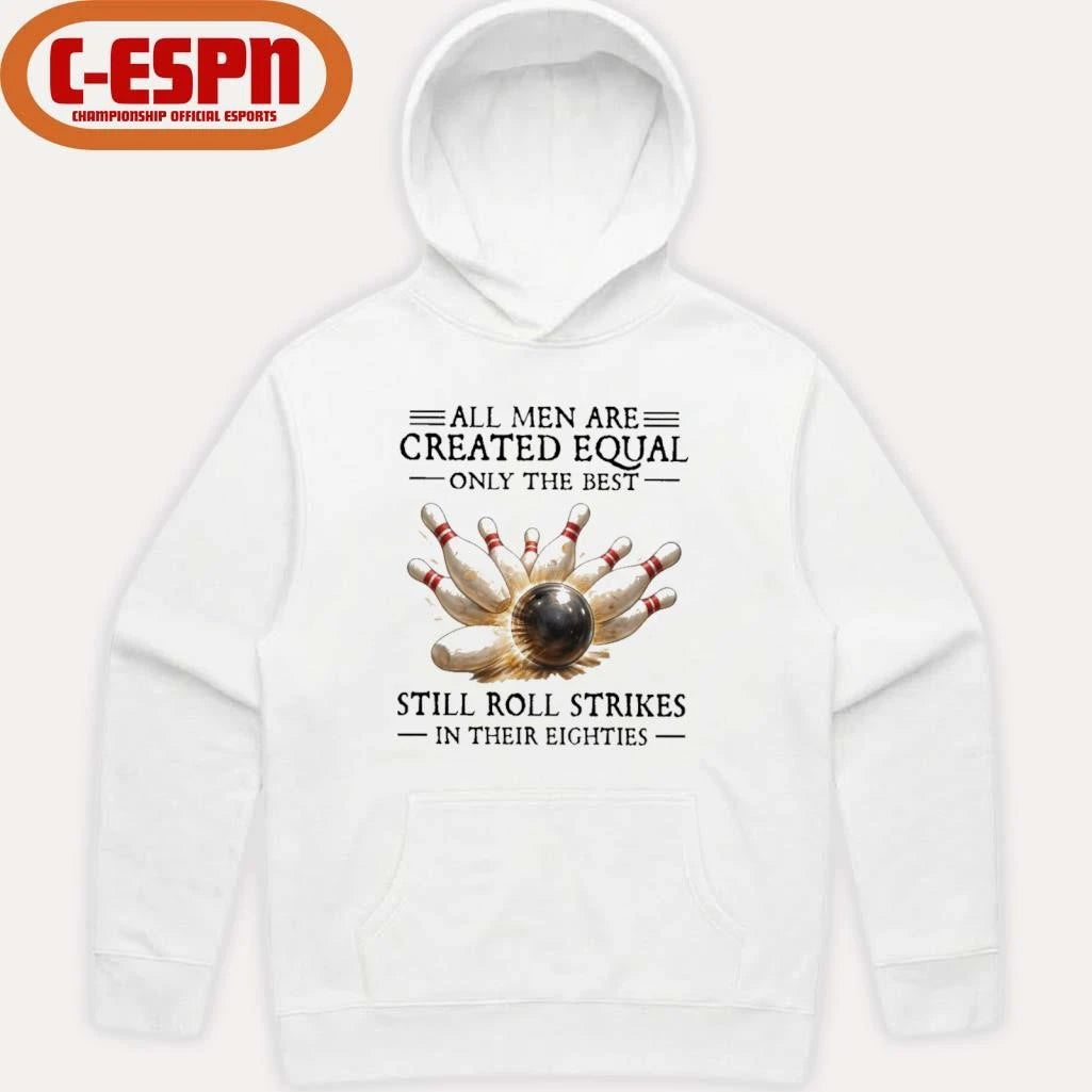 Official All Men Are Created Equal Only The Best Still Roll Strikes In Their Eighties Shirt