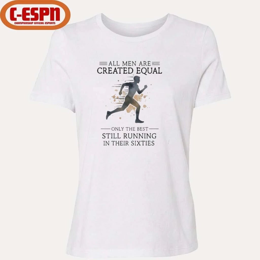 Official All Men Are Created Equal, Only The Best Still Running In Their Sixties T-Shirt