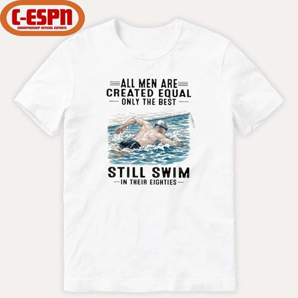 Official All Men Are Created Equal Only The Best Still Swim In Their Eighties shirt