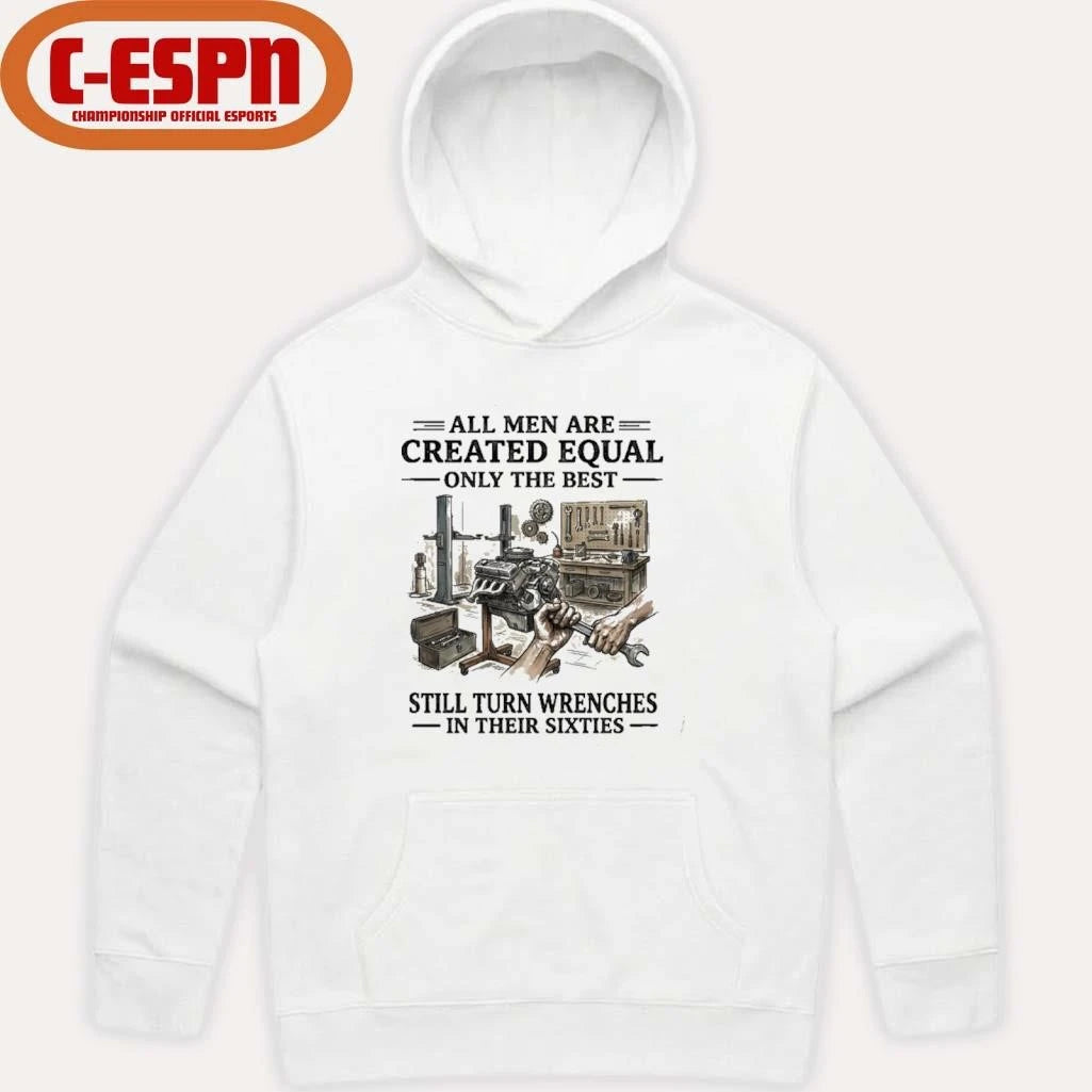 Official All Men Are Created Equal Only The Best Still Turn Wrenches In Their 60s T-Shirt