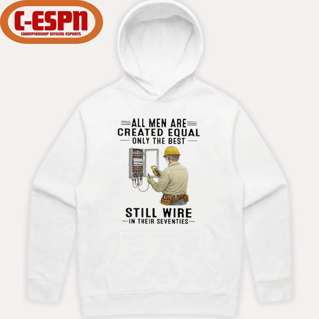 Official All Men Are Created Equal Only The Best Still Wire In Their Seventies Shirt