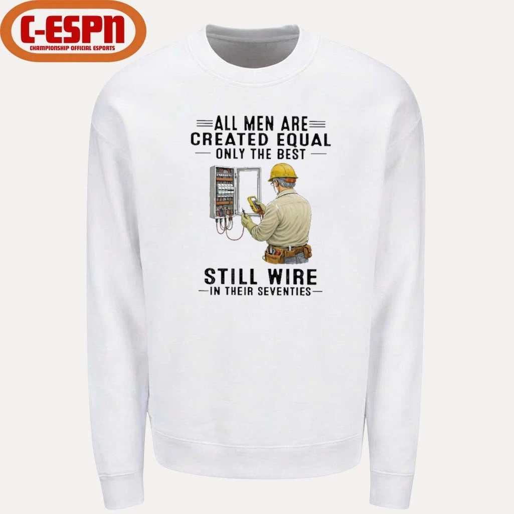 Official All Men Are Created Equal Only The Best Still Wire In Their Seventies Shirt