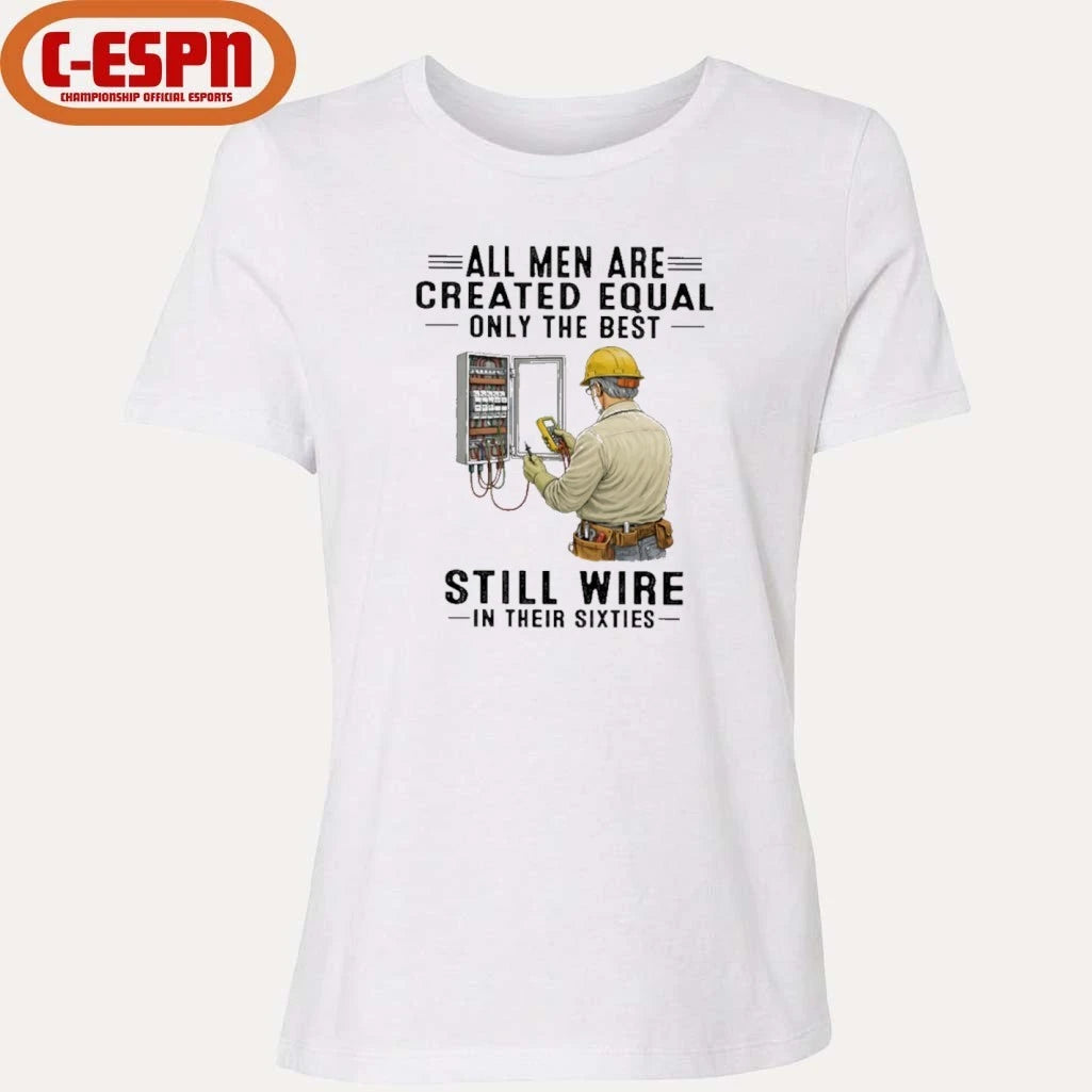 Official All Men Are Created Equal Only The Best Still Wire In Their Sixties Shirt